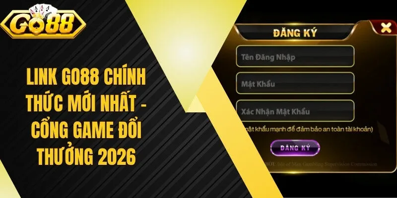 Link Go88 Chính Thức Mới Nhất - Cổng Game Đổi Thưởng 2026
